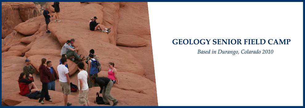 GEOLOGY SENIOR FIELD CAMP